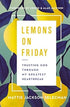 Lemons On Friday: Trusting God Through My Greatest Heartbreak