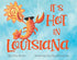 It's Hot In Louisiana