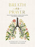 Breath as Prayer: Calm Your Anxiety, Focus Your Mind, and Renew Your Soul By Jennifer Tucker