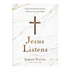 Jesus Listens